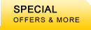 SPECIALS OFFERS & MORE